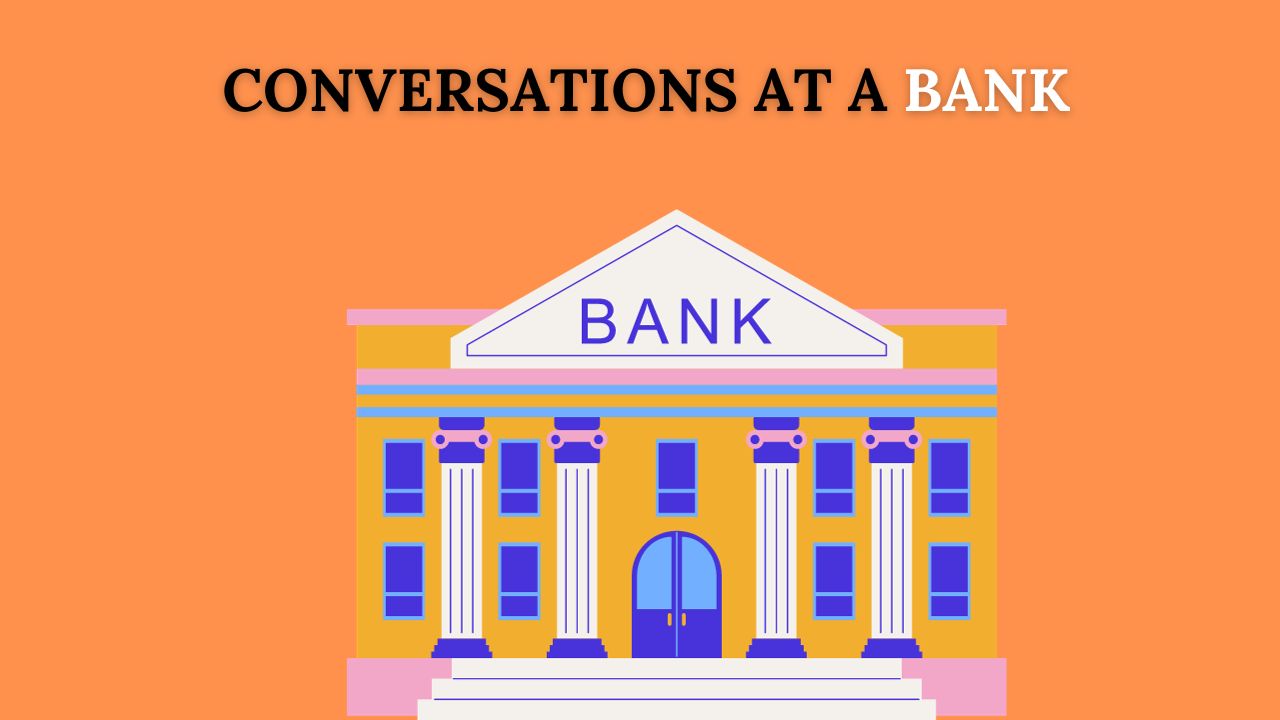 Common Dialogues: Everyday Conversations at a Bank