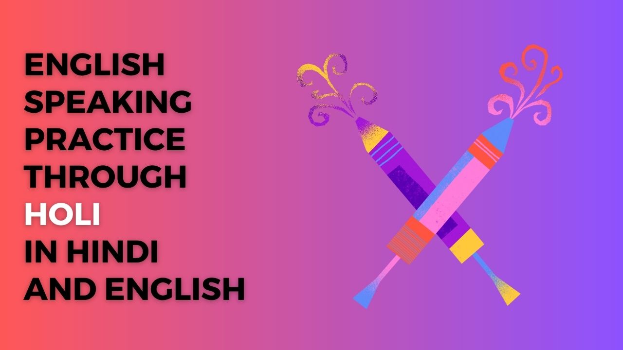 English Speaking Practice through Holi in Hindi and English