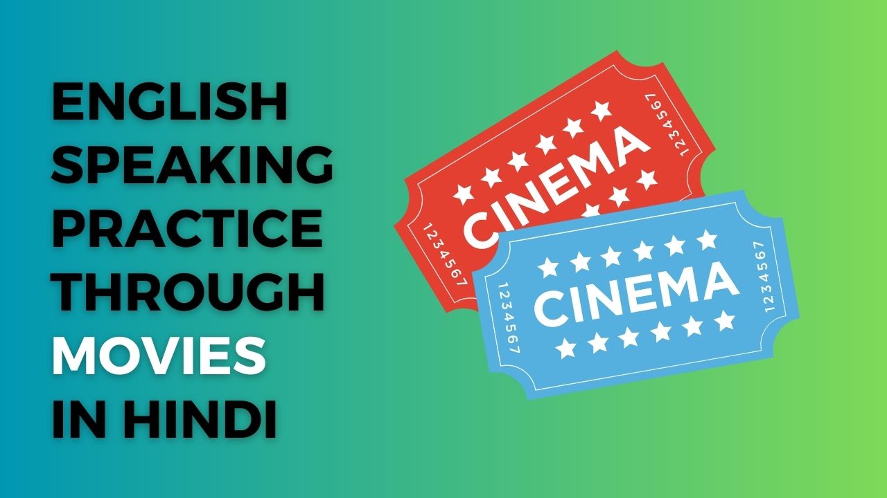 English Speaking Practice through Movies in Hindi and English